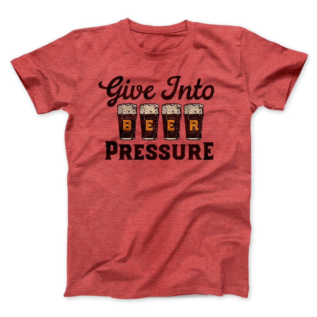 Give Into Beer Pressure Men/Unisex T-Shirt | Funny Shirt from Famous In Real Life