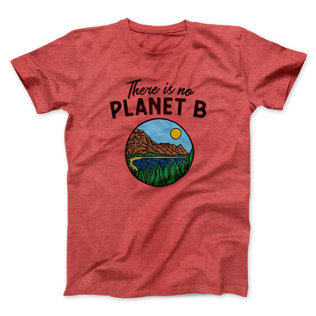 There is no Planet B Men/Unisex T-Shirt | Funny Shirt from Famous In Real Life