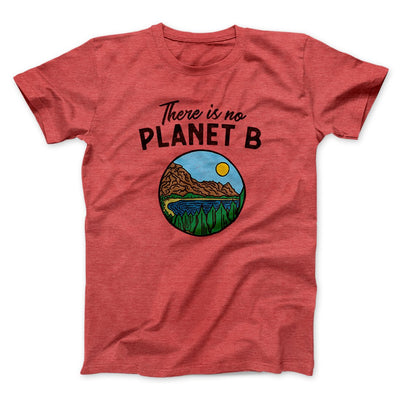 There is no Planet B Men/Unisex T-Shirt Heather Red | Funny Shirt from Famous In Real Life