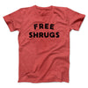 Free Shrugs Funny Men/Unisex T-Shirt Heather Red | Funny Shirt from Famous In Real Life