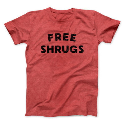 Free Shrugs Funny Men/Unisex T-Shirt Heather Red | Funny Shirt from Famous In Real Life
