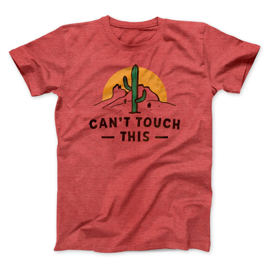 Can't Touch This Funny Men/Unisex T-Shirt | Funny Shirt from Famous In Real Life
