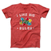 I Like Big Bulbs Men/Unisex T-Shirt Heather Red | Funny Shirt from Famous In Real Life