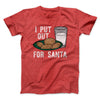 I Put Out for Santa Men/Unisex T-Shirt Heather Red | Funny Shirt from Famous In Real Life