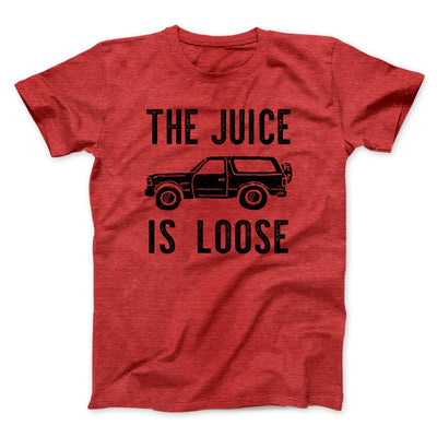 The Juice is Loose Men/Unisex T-Shirt Heather Red | Funny Shirt from Famous In Real Life
