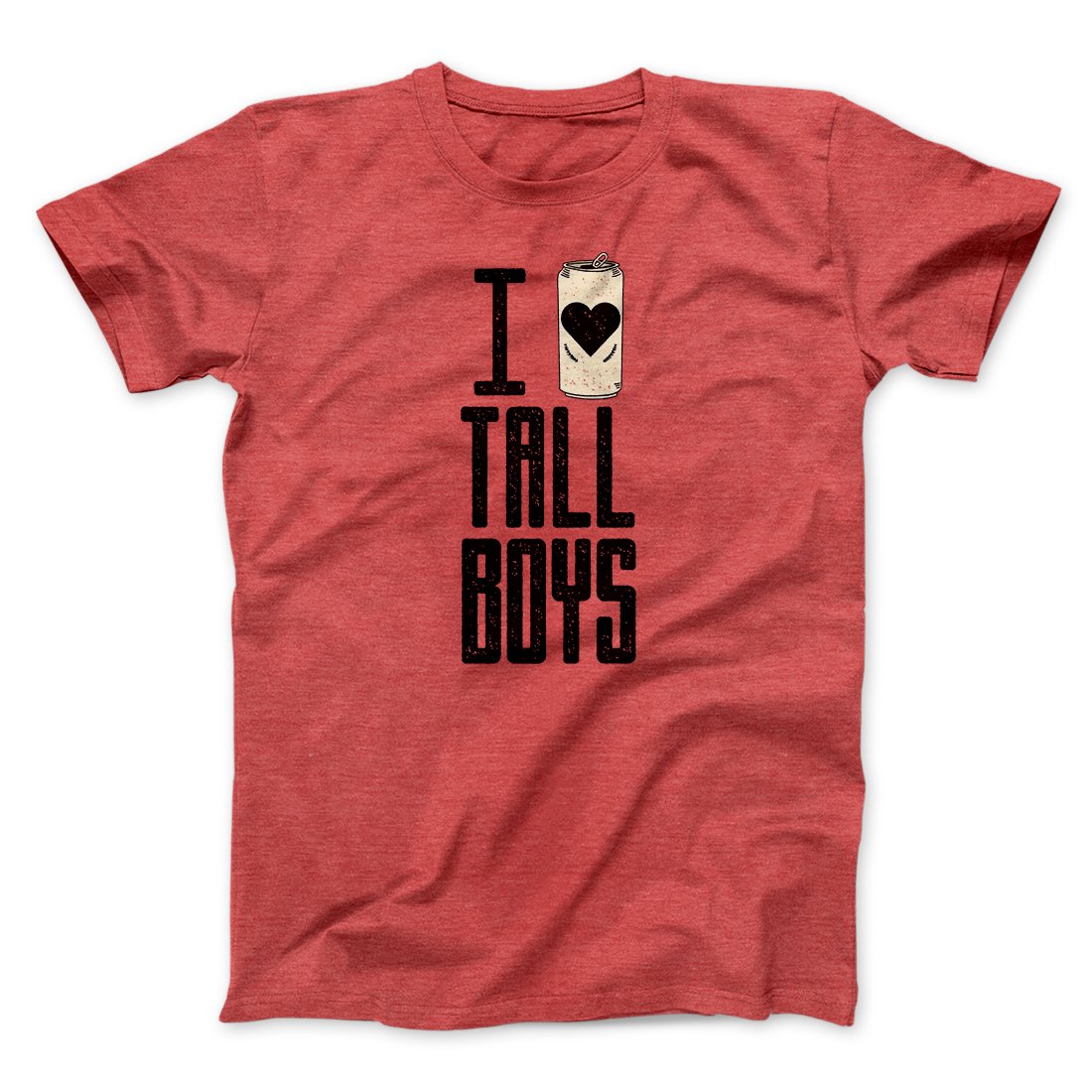 I Love Tall Boys Men/Unisex T-Shirt | Funny Shirt from Famous In Real Life