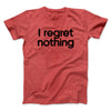 I Regret Nothing Men/Unisex T-Shirt Heather Red | Funny Shirt from Famous In Real Life