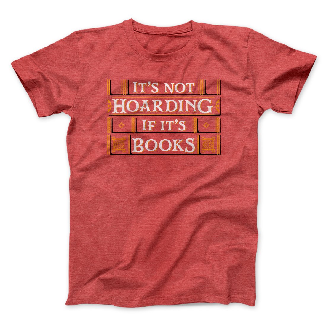 It's Not Hoarding If It's Books Funny Men/Unisex T-Shirt | Funny Shirt from Famous In Real Life