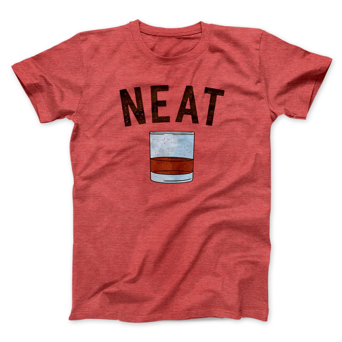 Whiskey- Neat Men/Unisex T-Shirt | Funny Shirt from Famous In Real Life