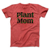 Plant Mom Men/Unisex T-Shirt Heather Red | Funny Shirt from Famous In Real Life