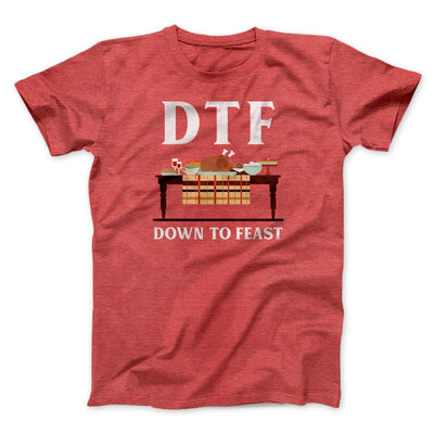 DTF: Down To Feast Funny Thanksgiving Men/Unisex T-Shirt Heather Red | Funny Shirt from Famous In Real Life