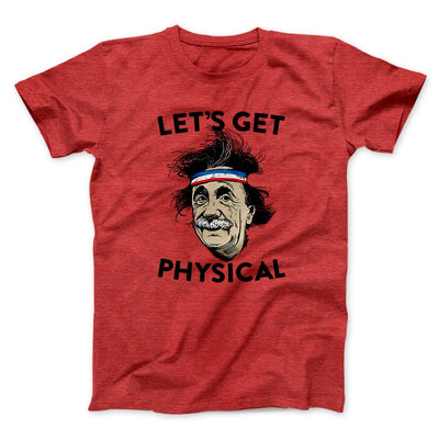 Let's Get Physical Men/Unisex T-Shirt Heather Red | Funny Shirt from Famous In Real Life