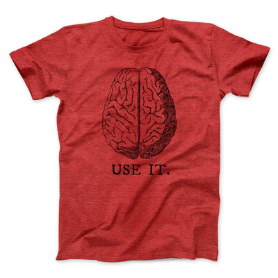 Use Your Brain Men/Unisex T-Shirt Heather Red | Funny Shirt from Famous In Real Life