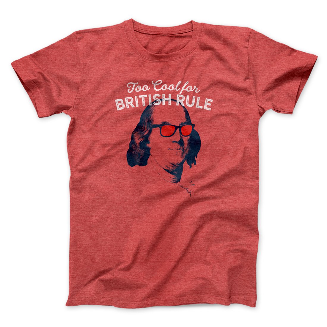 Too Cool for British Rule Men/Unisex T-Shirt | Funny Shirt from Famous In Real Life