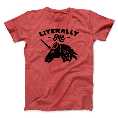 Literally Me Unicorn Men/Unisex T-Shirt Heather Red | Funny Shirt from Famous In Real Life