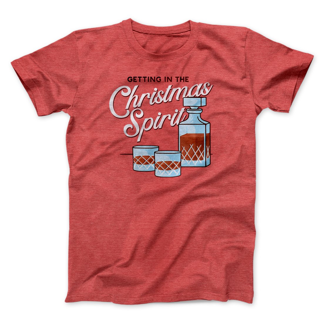 Christmas Spirit Men/Unisex T-Shirt | Funny Shirt from Famous In Real Life