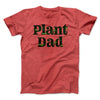 Plant Dad Men/Unisex T-Shirt Heather Red | Funny Shirt from Famous In Real Life