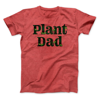 Plant Dad Men/Unisex T-Shirt Heather Red | Funny Shirt from Famous In Real Life