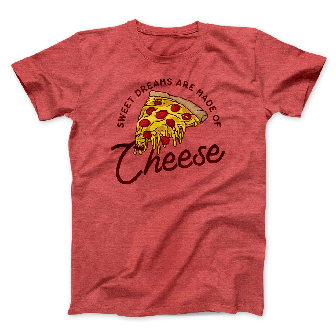 Sweet Dreams Are Made Of Cheese Men/Unisex T-Shirt | Funny Shirt from Famous In Real Life