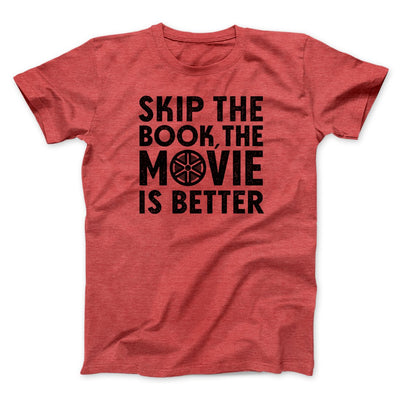 Skip The Book Men/Unisex T-Shirt Heather Red | Funny Shirt from Famous In Real Life