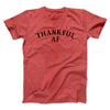 Thankful AF Funny Thanksgiving Men/Unisex T-Shirt Heather Red | Funny Shirt from Famous In Real Life