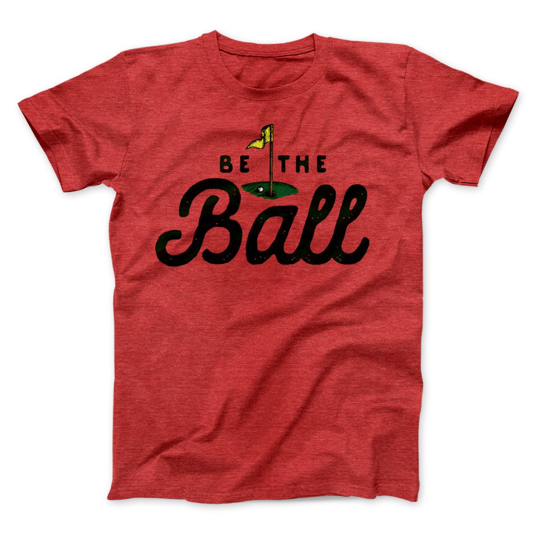 Be The Ball Funny Movie Men/Unisex T-Shirt | Funny Shirt from Famous In Real Life