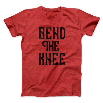 Bend the Knee Men/Unisex T-Shirt Heather Red | Funny Shirt from Famous In Real Life