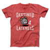 Destined for Lateness Funny Men/Unisex T-Shirt Heather Red | Funny Shirt from Famous In Real Life