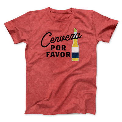 Cerveza, Por Favor Men/Unisex T-Shirt Heather Red | Funny Shirt from Famous In Real Life