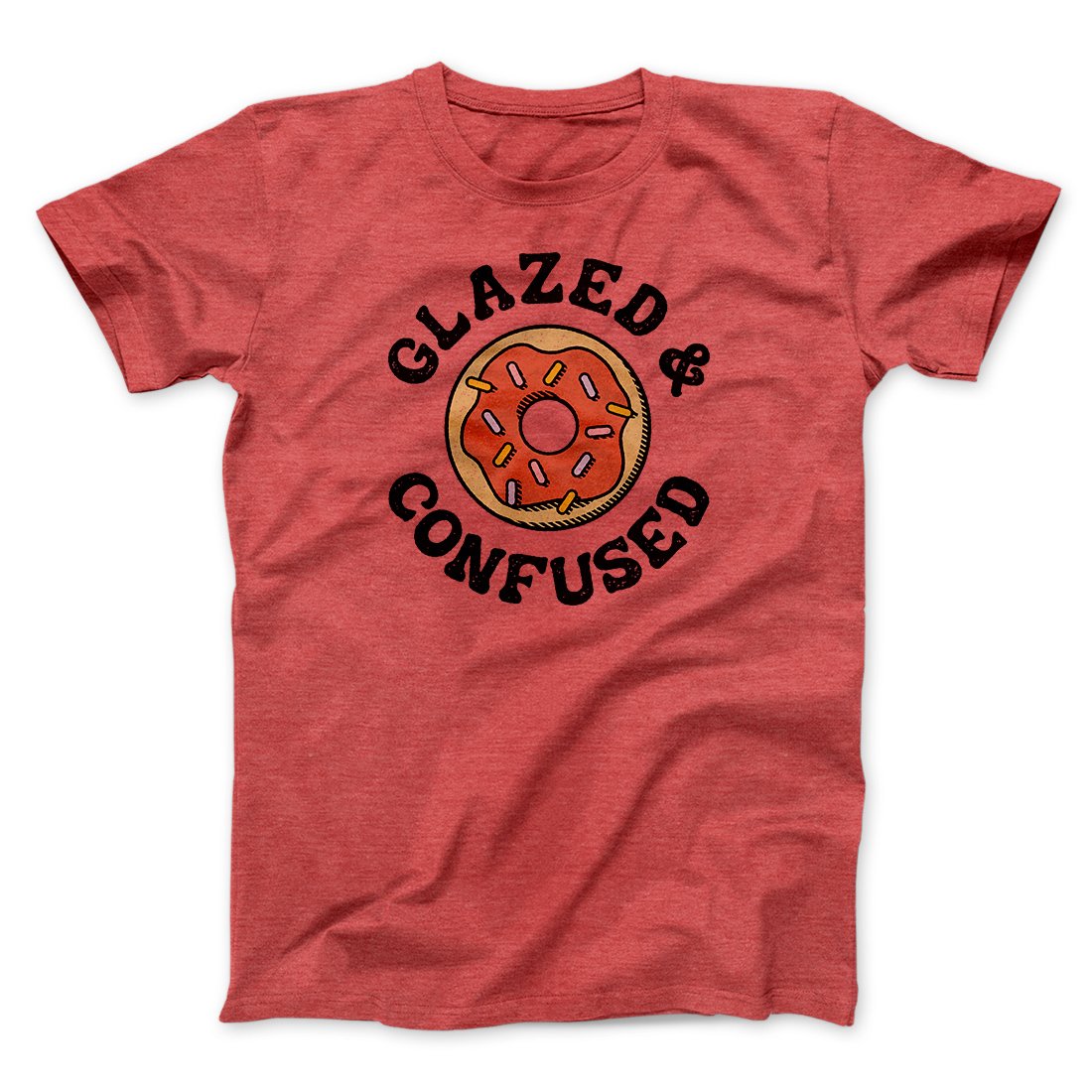 Glazed & Confused Men/Unisex T-Shirt | Funny Shirt from Famous In Real Life