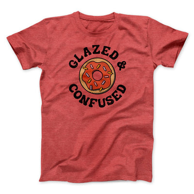 Glazed & Confused Men/Unisex T-Shirt Heather Red | Funny Shirt from Famous In Real Life