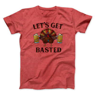 Let's Get Basted Funny Thanksgiving Men/Unisex T-Shirt Heather Red | Funny Shirt from Famous In Real Life