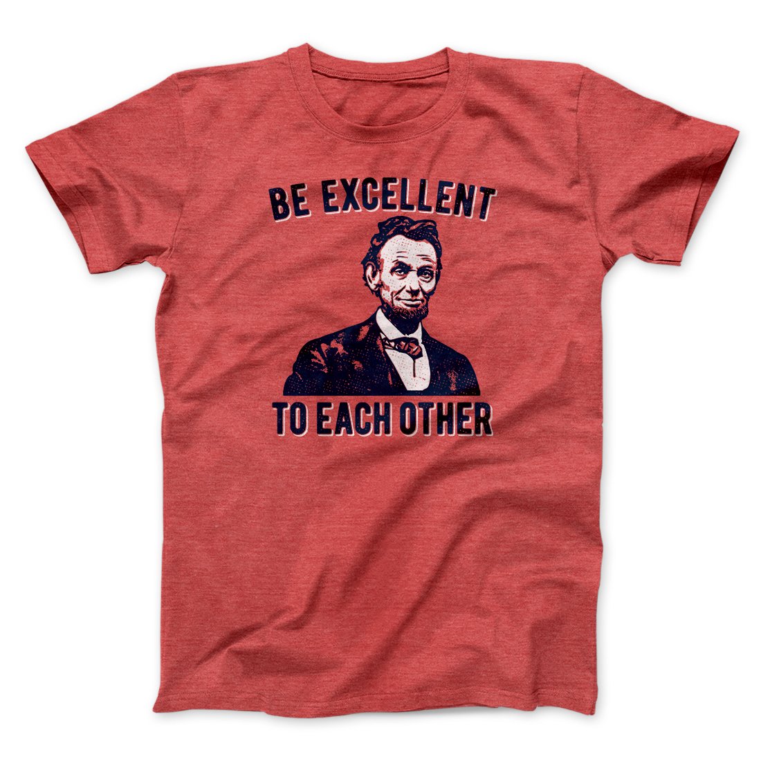 Be Excellent To Each Other Men/Unisex T-Shirt | Funny Shirt from Famous In Real Life