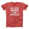 I'm Not Drunk I'm American Men/Unisex T-Shirt Heather Red | Funny Shirt from Famous In Real Life