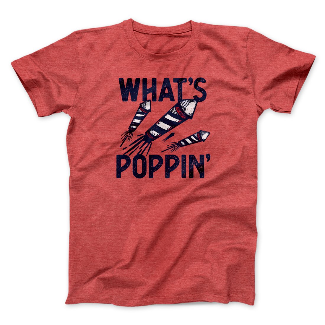 What's Poppin' Men/Unisex T-Shirt | Funny Shirt from Famous In Real Life
