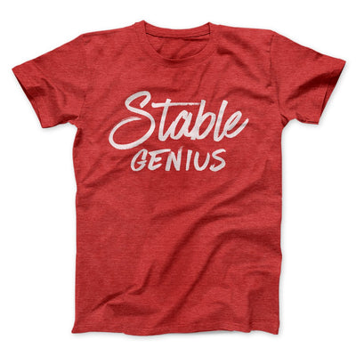 Very Stable Genius Men/Unisex T-Shirt Heather Red | Funny Shirt from Famous In Real Life