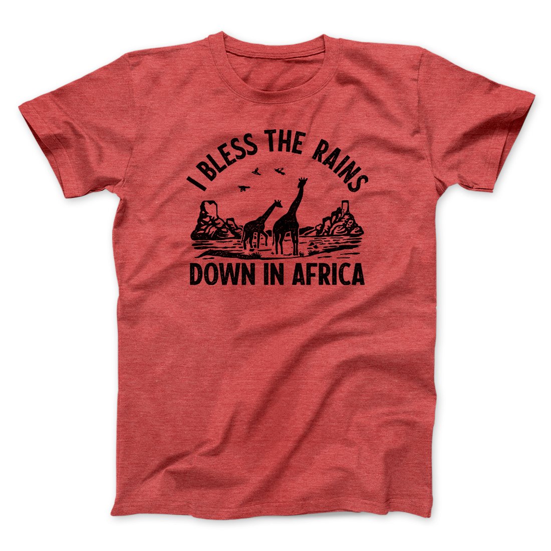 I Bless The Rains Down In Africa Men/Unisex T-Shirt | Funny Shirt from Famous In Real Life