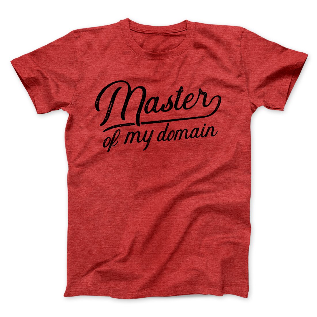 Master of My Domain Men/Unisex T-Shirt | Funny Shirt from Famous In Real Life