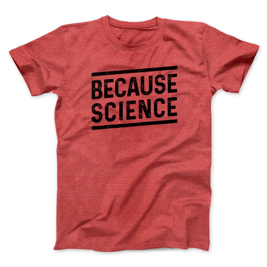 Because Science Men/Unisex T-Shirt | Funny Shirt from Famous In Real Life