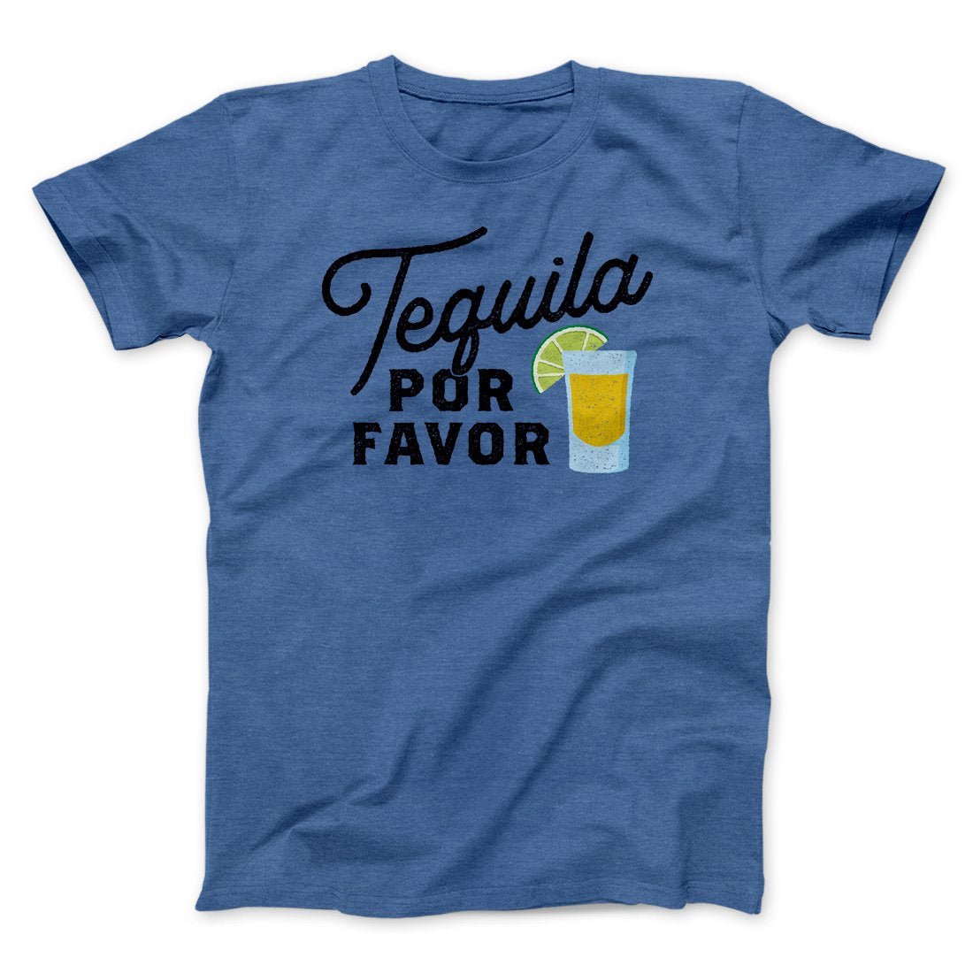 Tequila, Por Favor Men/Unisex T-Shirt | Funny Shirt from Famous In Real Life