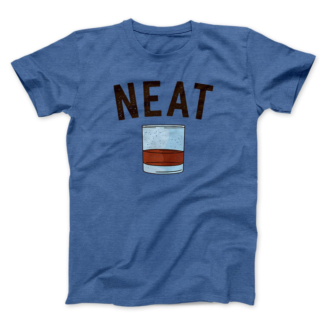 Whiskey- Neat Men/Unisex T-Shirt | Funny Shirt from Famous In Real Life