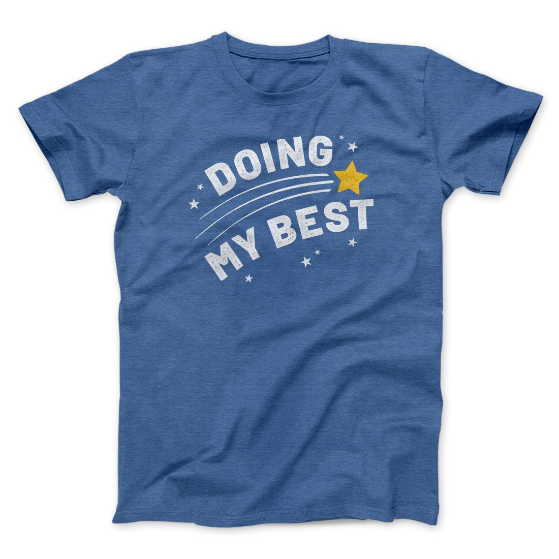 Doing My Best Funny Men/Unisex T-Shirt | Funny Shirt from Famous In Real Life