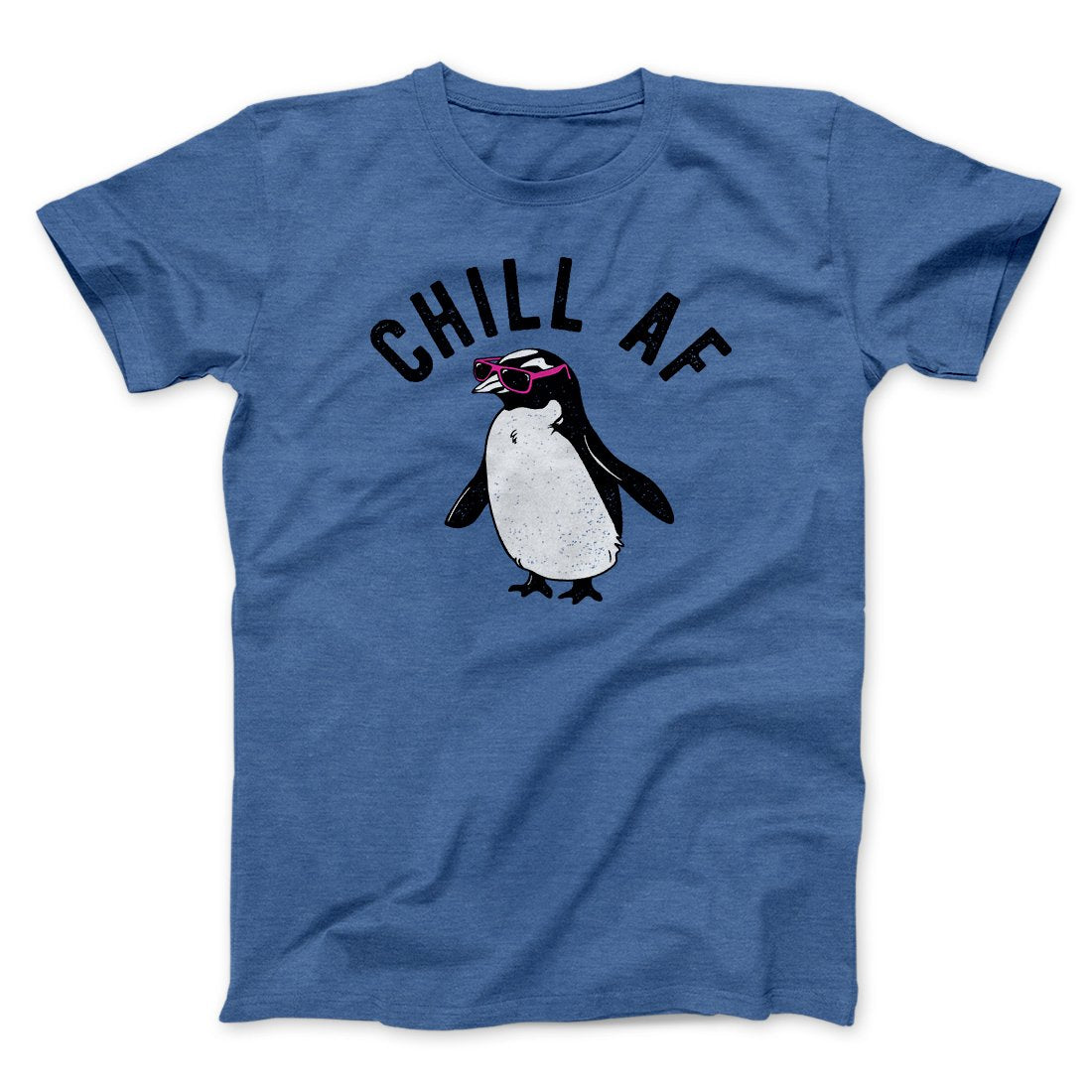 Chill AF Men/Unisex T-Shirt Heather True Royal | Funny Shirt from Famous In Real Life