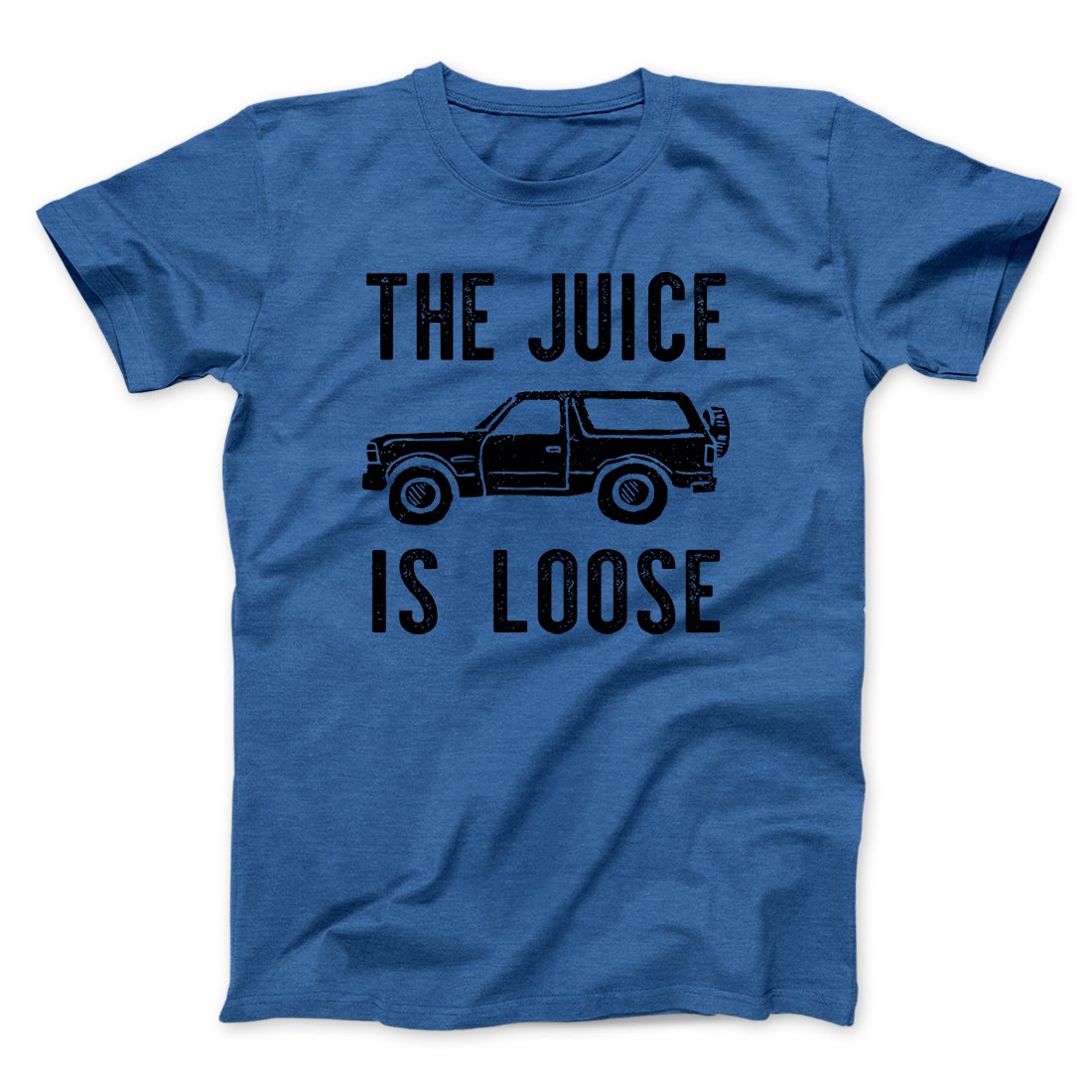 The Juice is Loose Men/Unisex T-Shirt | Funny Shirt from Famous In Real Life