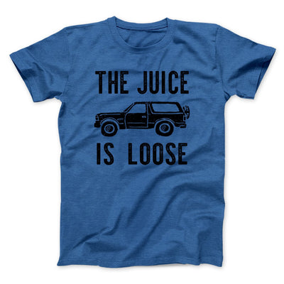 The Juice is Loose Men/Unisex T-Shirt Heather True Royal | Funny Shirt from Famous In Real Life