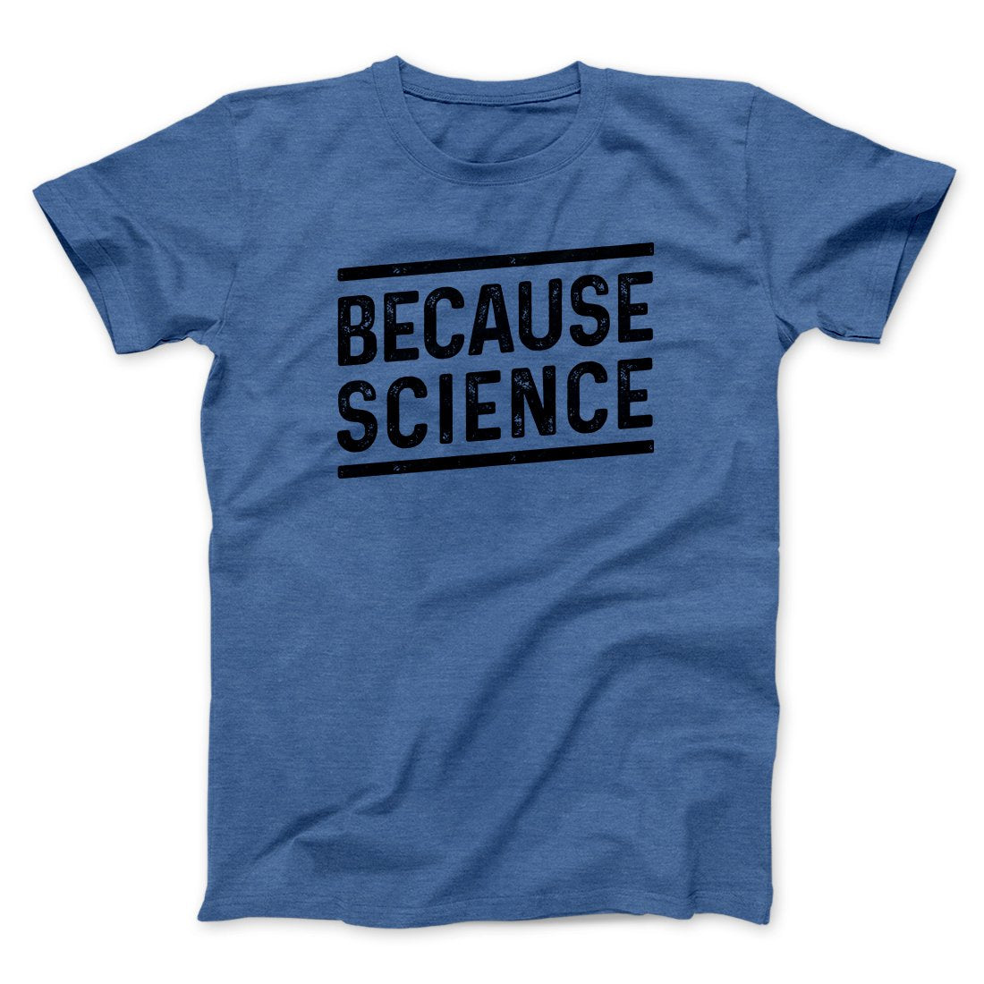 Because Science Men/Unisex T-Shirt | Funny Shirt from Famous In Real Life
