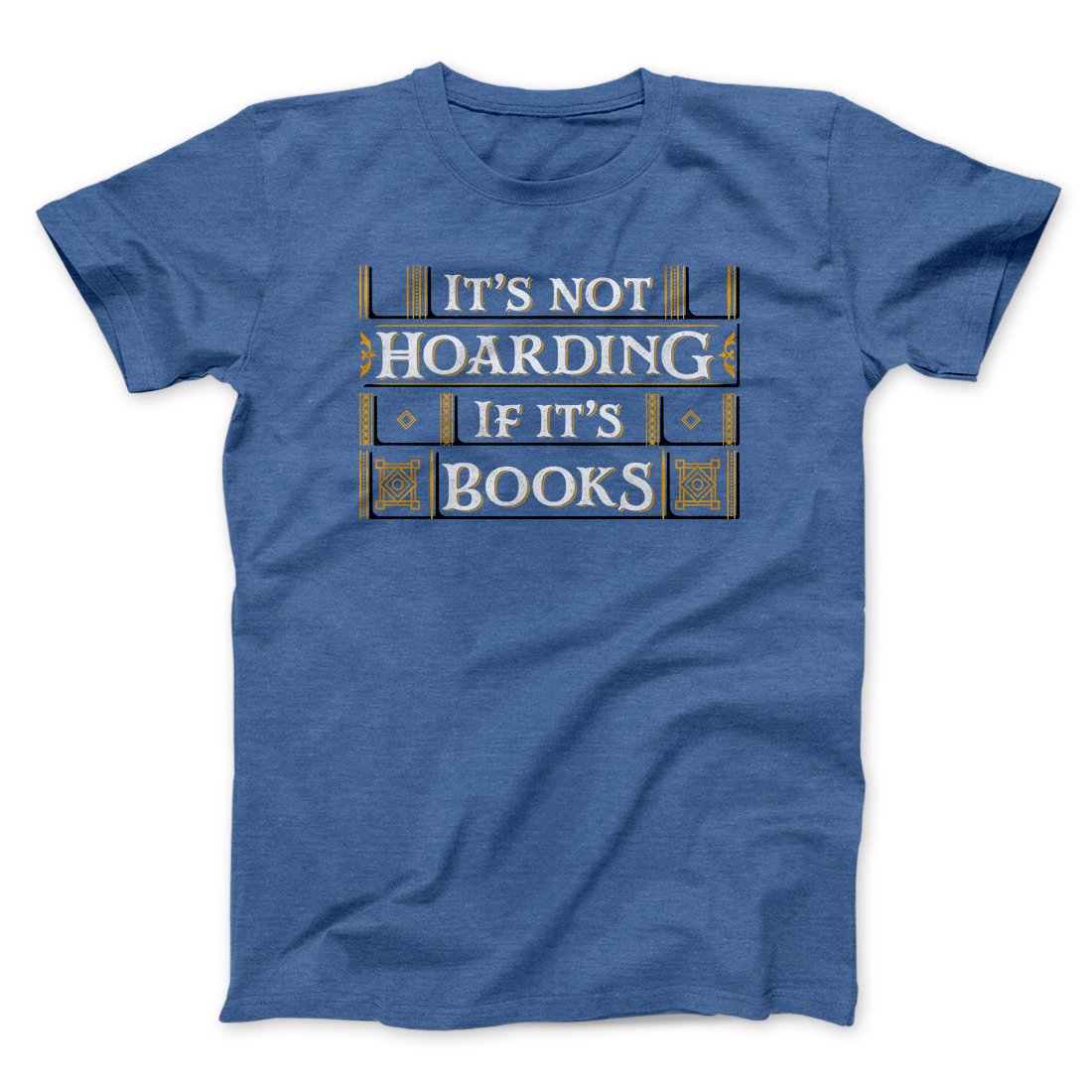 It's Not Hoarding If It's Books Funny Men/Unisex T-Shirt | Funny Shirt from Famous In Real Life