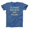 In Peer Review We Trust Men/Unisex T-Shirt Heather True Royal | Funny Shirt from Famous In Real Life