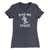 Give Me Space Women's T-Shirt Heavy Metal | Funny Shirt from Famous In Real Life