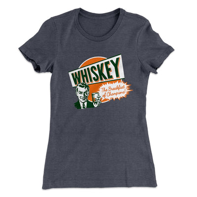 Whiskey - Breakfast of Champions Women's T-Shirt Heavy Metal | Funny Shirt from Famous In Real Life